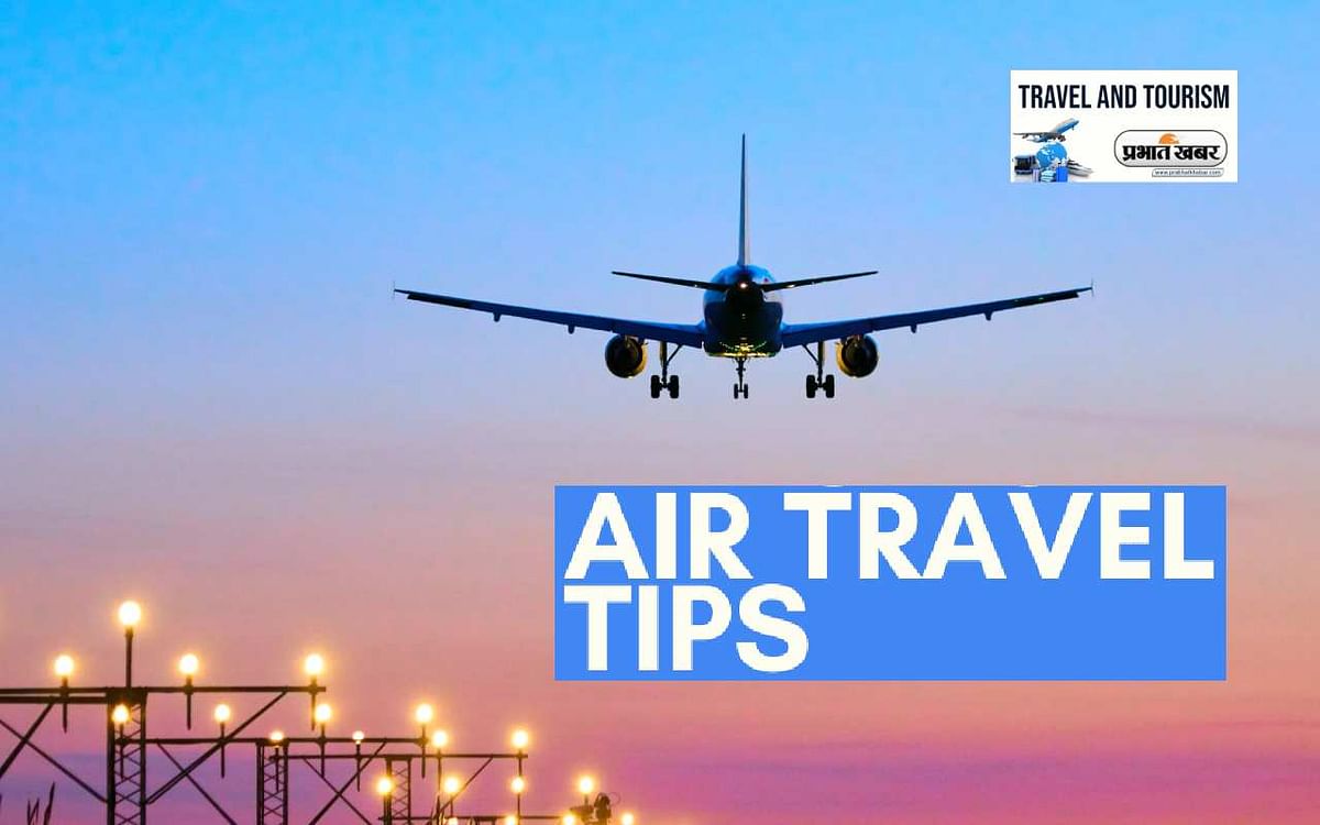 Air Travel Tips: If you are going to travel in flight for the first time, do not make these mistakes, keep these things in mind