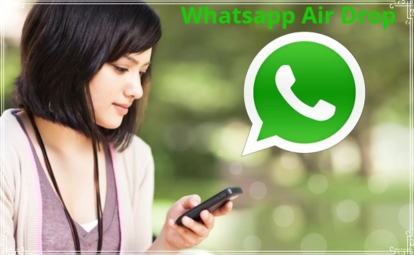 Airdrop feature in Whatsapp!  File sharing will now become even easier...
