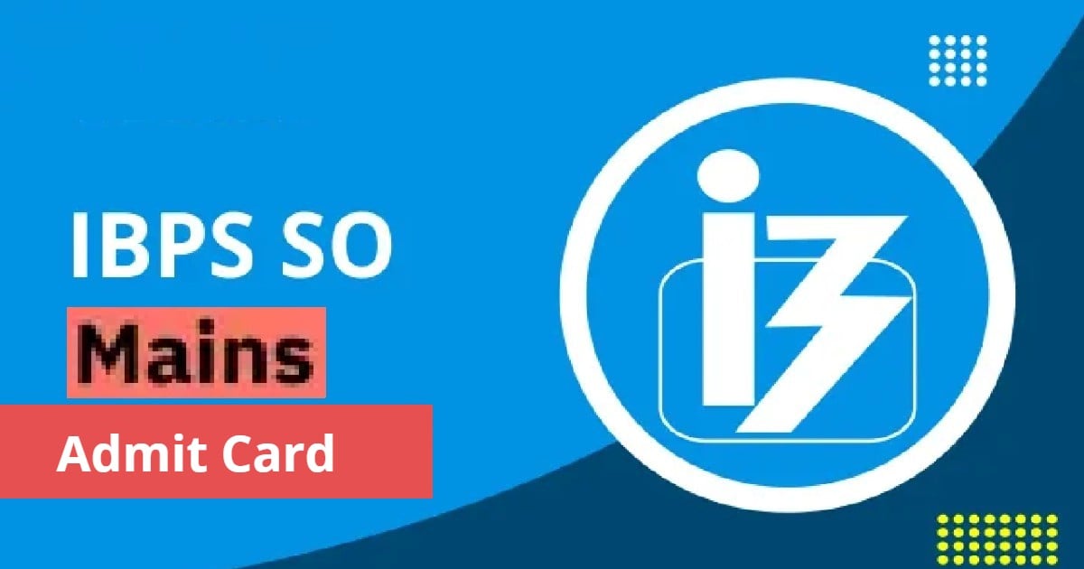 IBPS SO Mains Admit Card: Admit card released for IBPS SO Mains exam, exam will be held on January 28